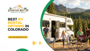 Best RV Rental Options in Colorado