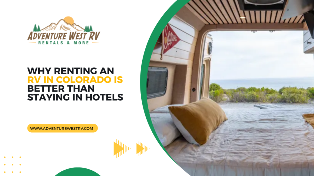 Why Renting an RV in Colorado Is Better Than Staying in Hotels