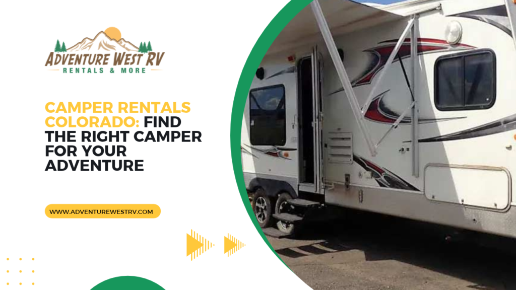 Camper Rentals Colorado Find the Right Camper for Your Adventure