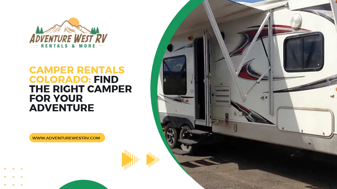 Camper Rentals Colorado Find the Right Camper for Your Adventure