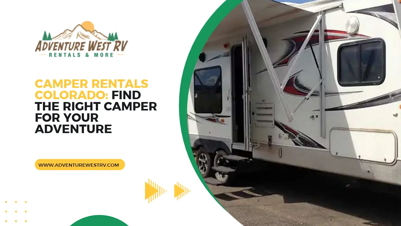 Camper Rentals Colorado Find the Right Camper for Your Adventure